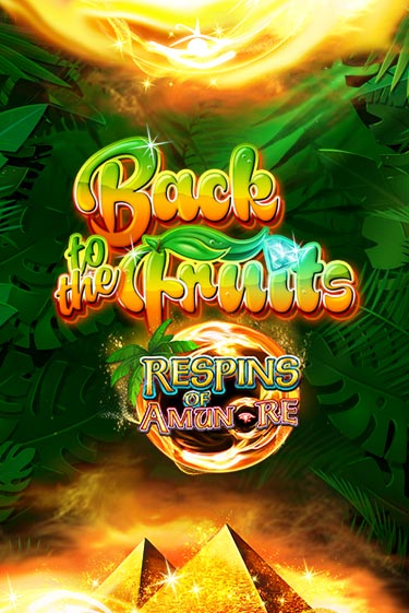 Back to the Fruits Respins of Amun Re играть без денег онлайн | Демо игры Grand Casino Online