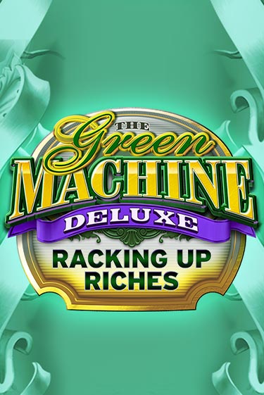 The Green Machine Deluxe Racking Up Riches играть без денег онлайн | Демо игры Grand Casino Online